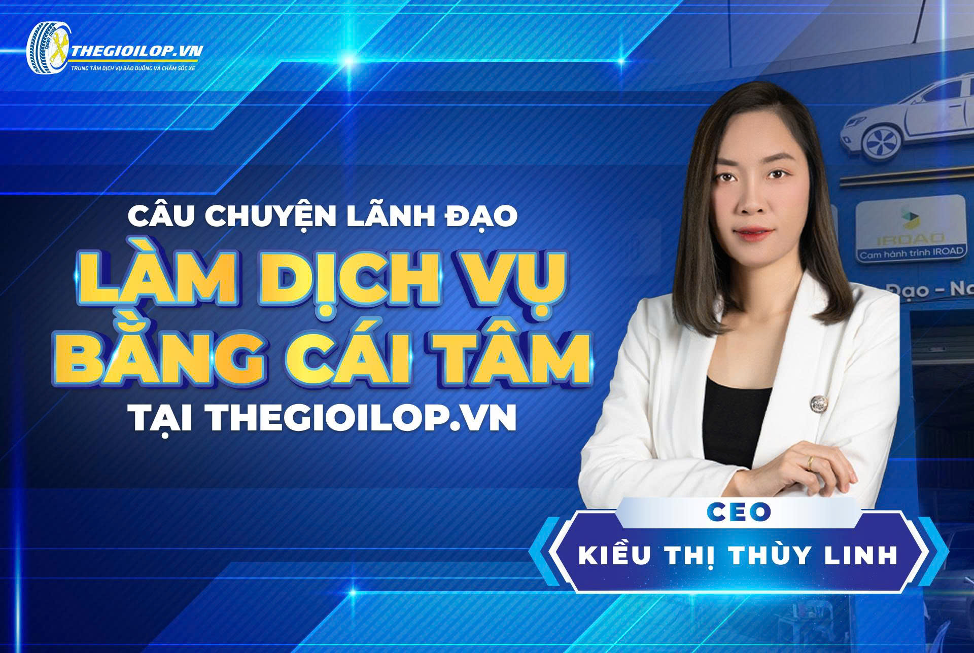 CÂU CHUYỆN LÃNH ĐẠO: BÀ KIỀU THỊ THÙY LINH VÀ TRIẾT LÝ “LÀM DỊCH VỤ BẰNG CÁI TÂM” TẠI THEGIOILOP.VN