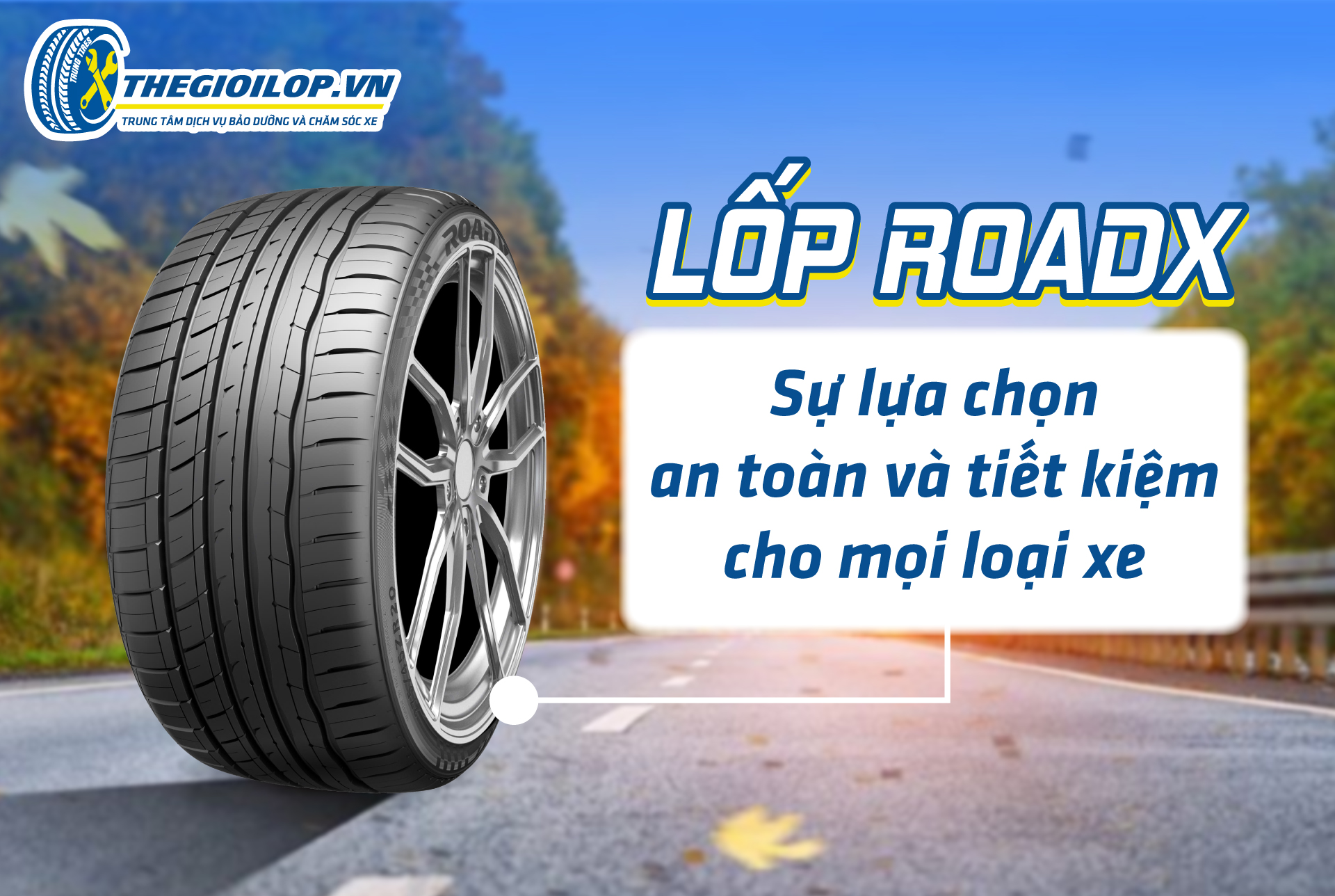 Lốp Roadx – Sự Lựa Chọn An Toàn Và Tiết Kiệm Cho Mọi Loại Xe
