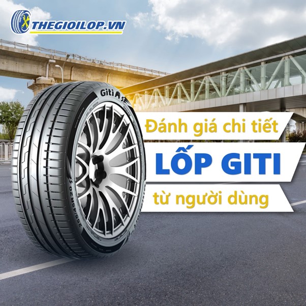 Đánh Giá Chi Tiết Lốp Giti Từ Người Dùng
