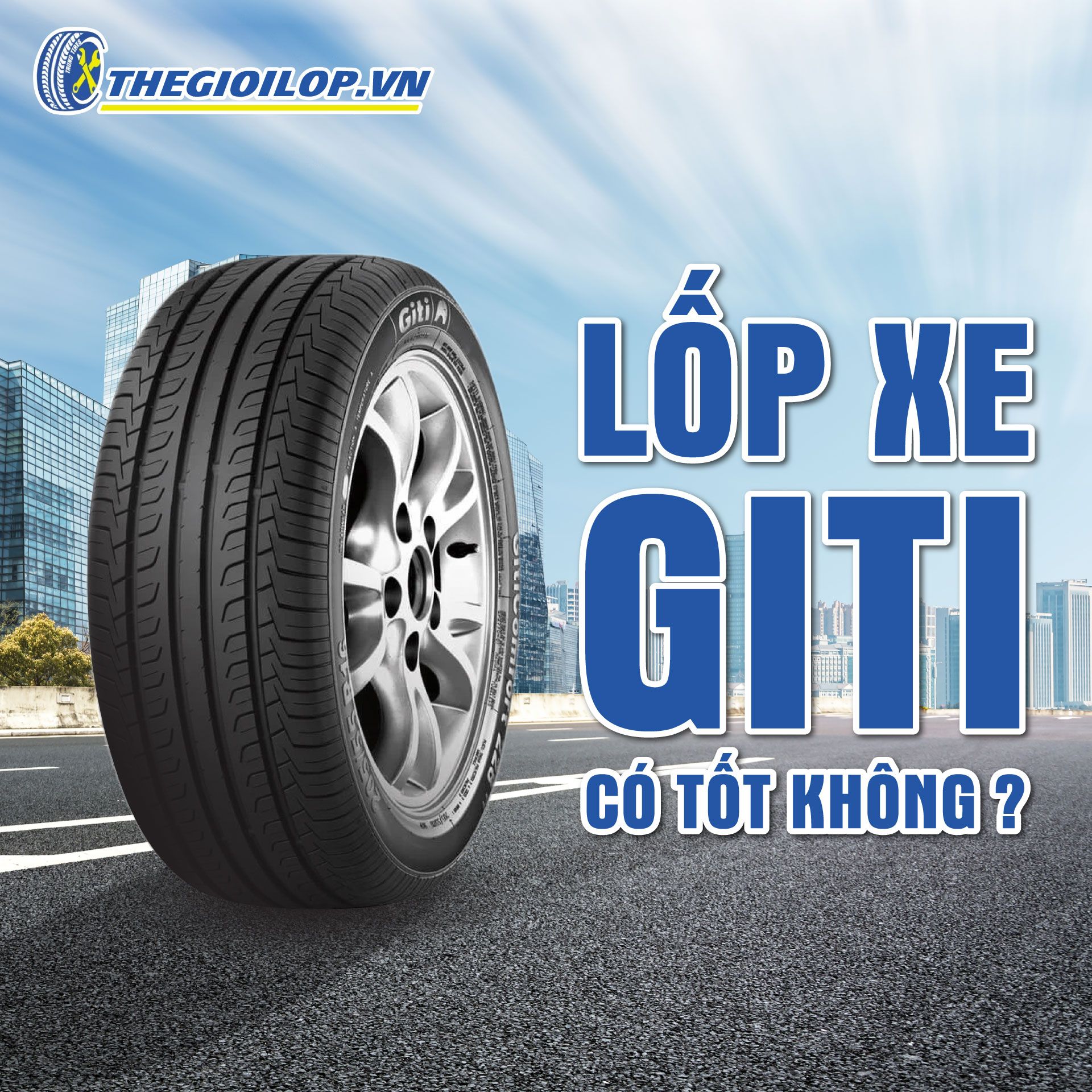 Lốp Xe Giti Có Tốt Không?
