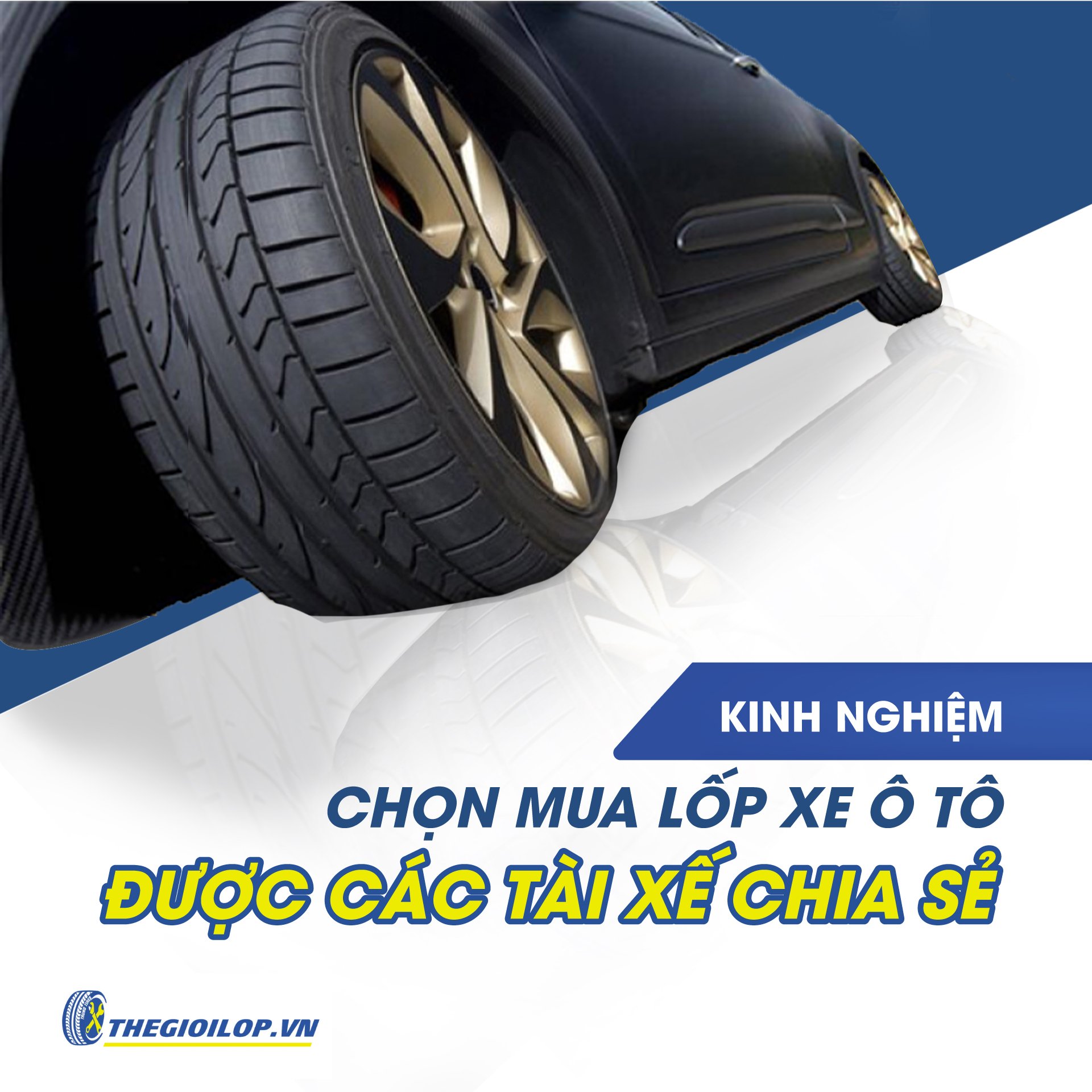 Kinh Nghiệm Chọn Mua Lốp Xe Ô Tô Được Các Tài Xế Chia Sẻ