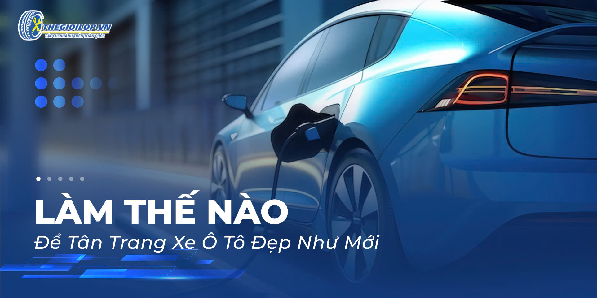 Làm Thế Nào Để Tân Trang Xe Ô Tô Đẹp Như Mới?
