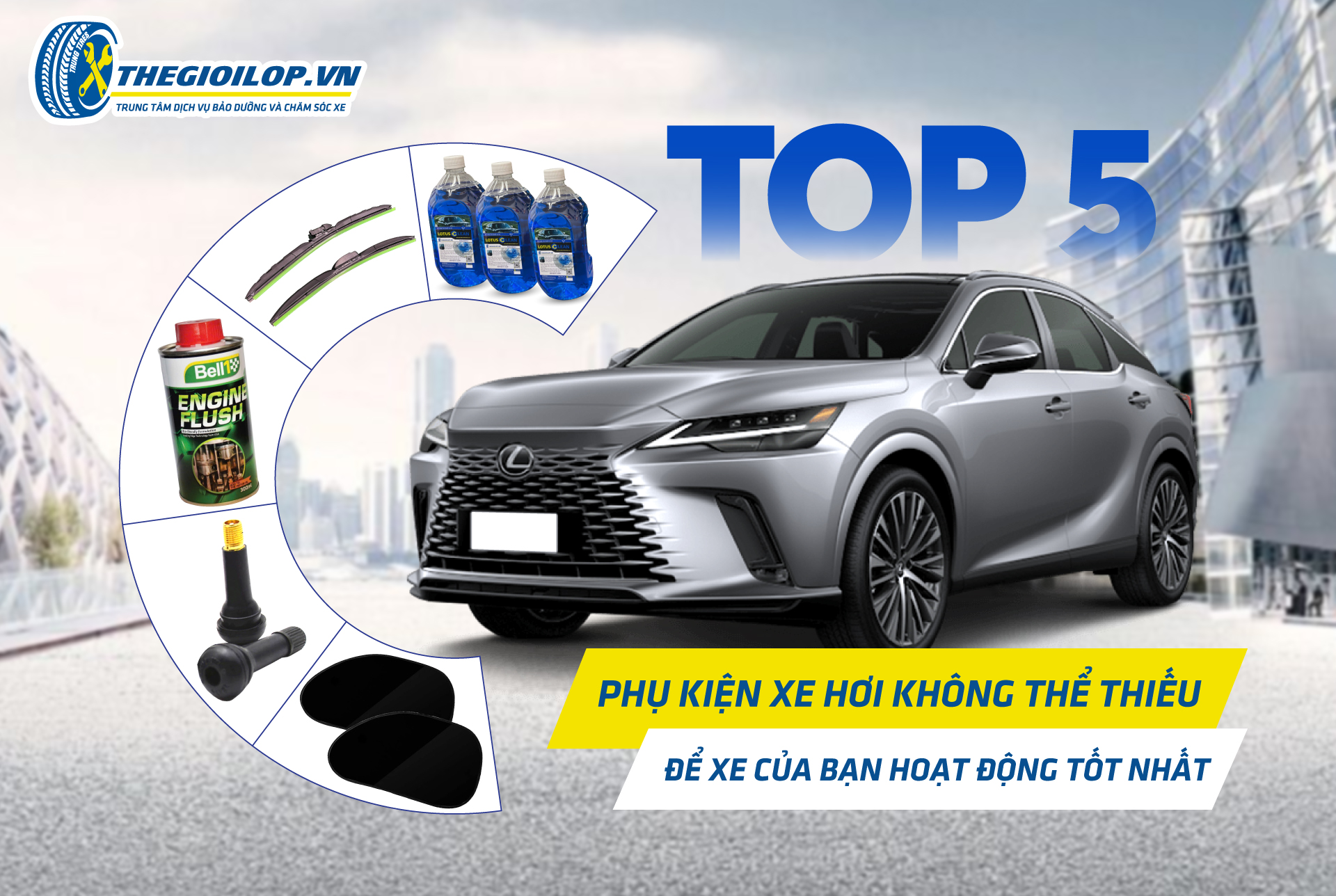 Top 5 Phụ Kiện Xe Hơi Không Thể Thiếu Để Xe Của Bạn Hoạt Động Tốt Nhất