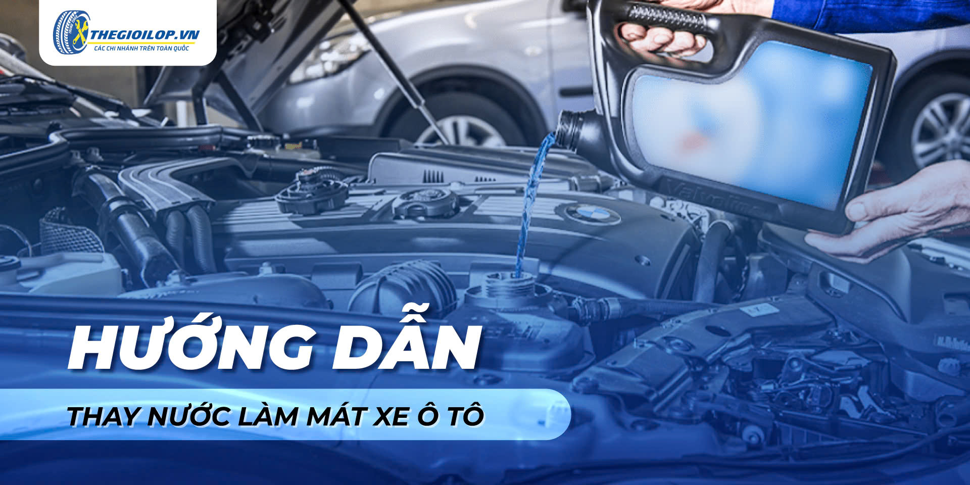 Hướng Dẫn Các Bước Thay Nước Làm Mát Xe Ô Tô