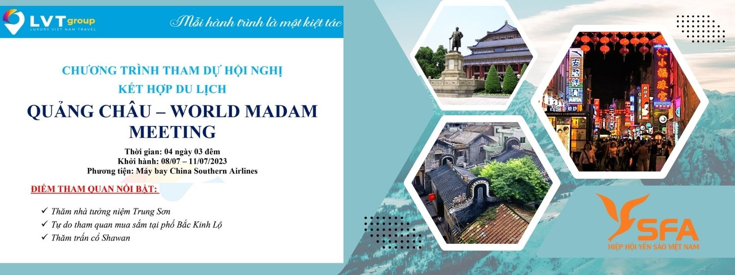 CHƯƠNG TRÌNH THAM DỰ HỘI NGHỊ KẾT HỢP DU LỊCH QUẢNG CHÂU - WORLD MADAM MEETING