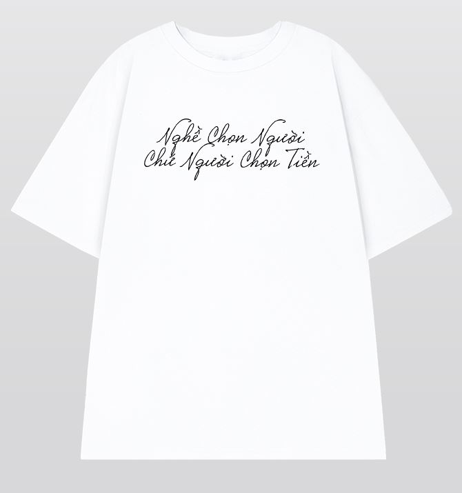 Áo thun chữ Nghề Chọn Người form âu rộng vải cotton cao cấp dày xịn - Streetwears SG