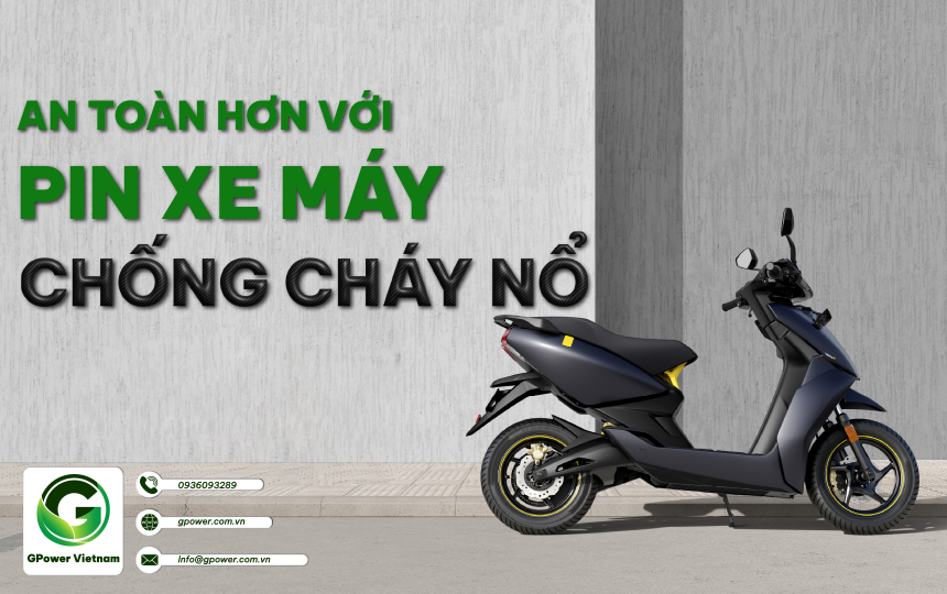 Pin Xe Máy Chống Cháy Nổ - An Toàn Cho Người Sử Dụng Và Xe