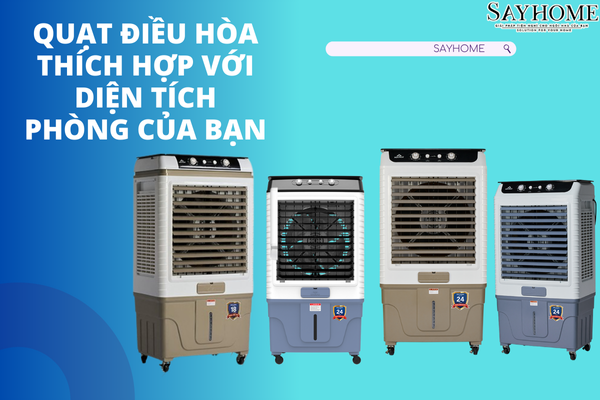 Lựa chọn quạt điều hòa phù hợp với diện tích phòng của bạn
