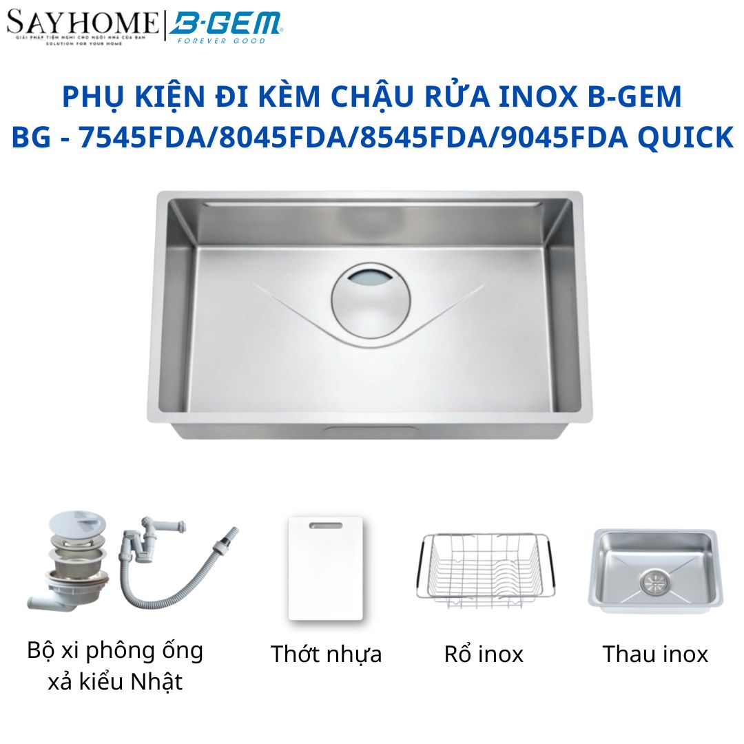 CHẬU RỬA CHÉN BÁT INOX 1 HỐ B-GEM BG - 7545FDA QUICK, BG - 8045FDA QUICK, BG - 8545FDA QUICK, BG - 9045FDA QUICK tại thành phố Hồ Chí Minh