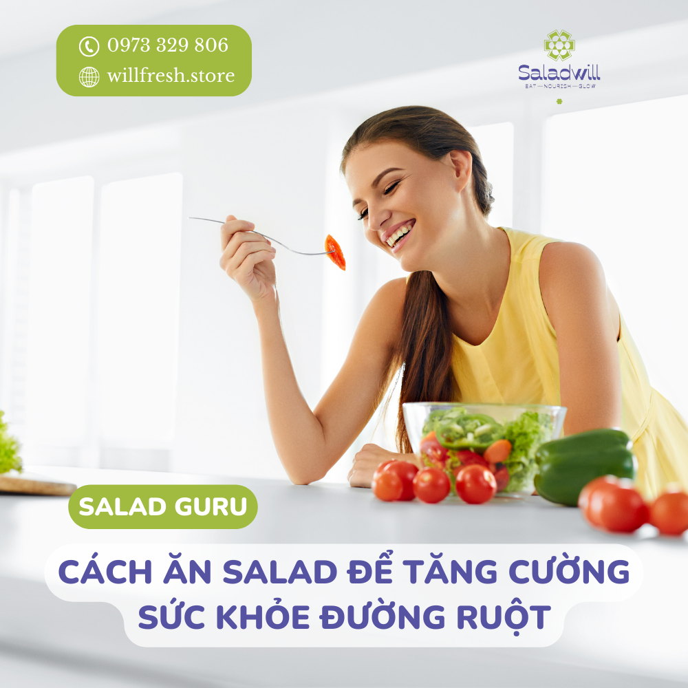 Cách ăn salad để tăng cường sức khỏe đường ruột