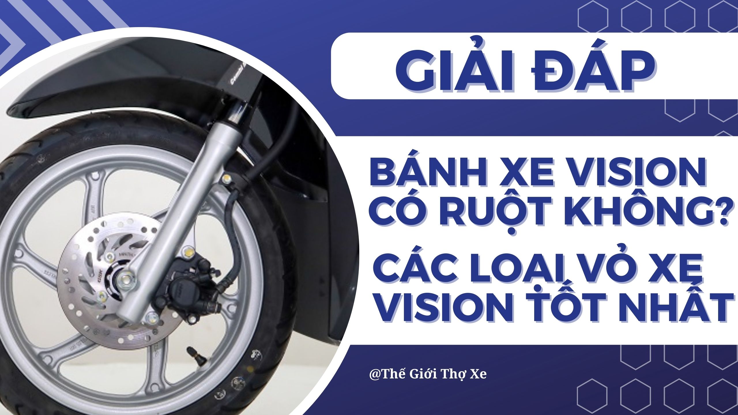 Giải đáp: Bánh xe Vision có ruột không? Các loại vỏ xe Vision tốt nhất