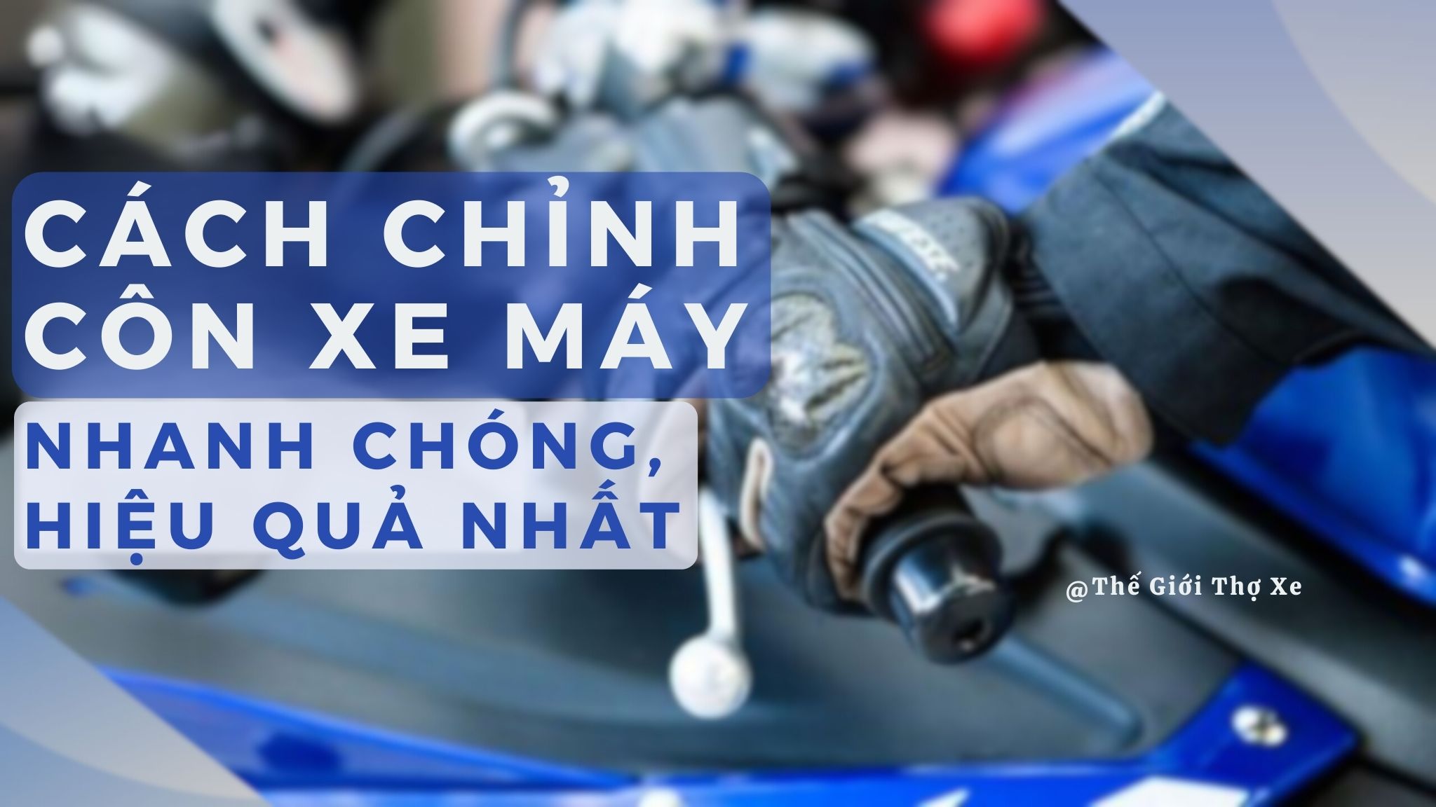 Cách chỉnh côn xe máy nhanh chóng, hiệu quả nhất