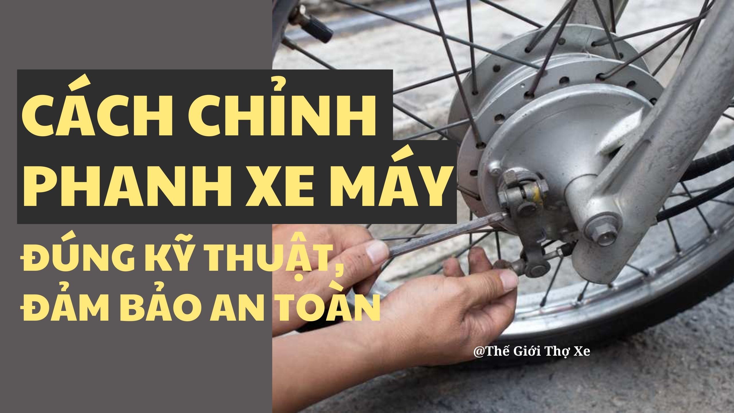 Cách chỉnh phanh xe máy đúng kỹ thuật, đảm bảo an toàn