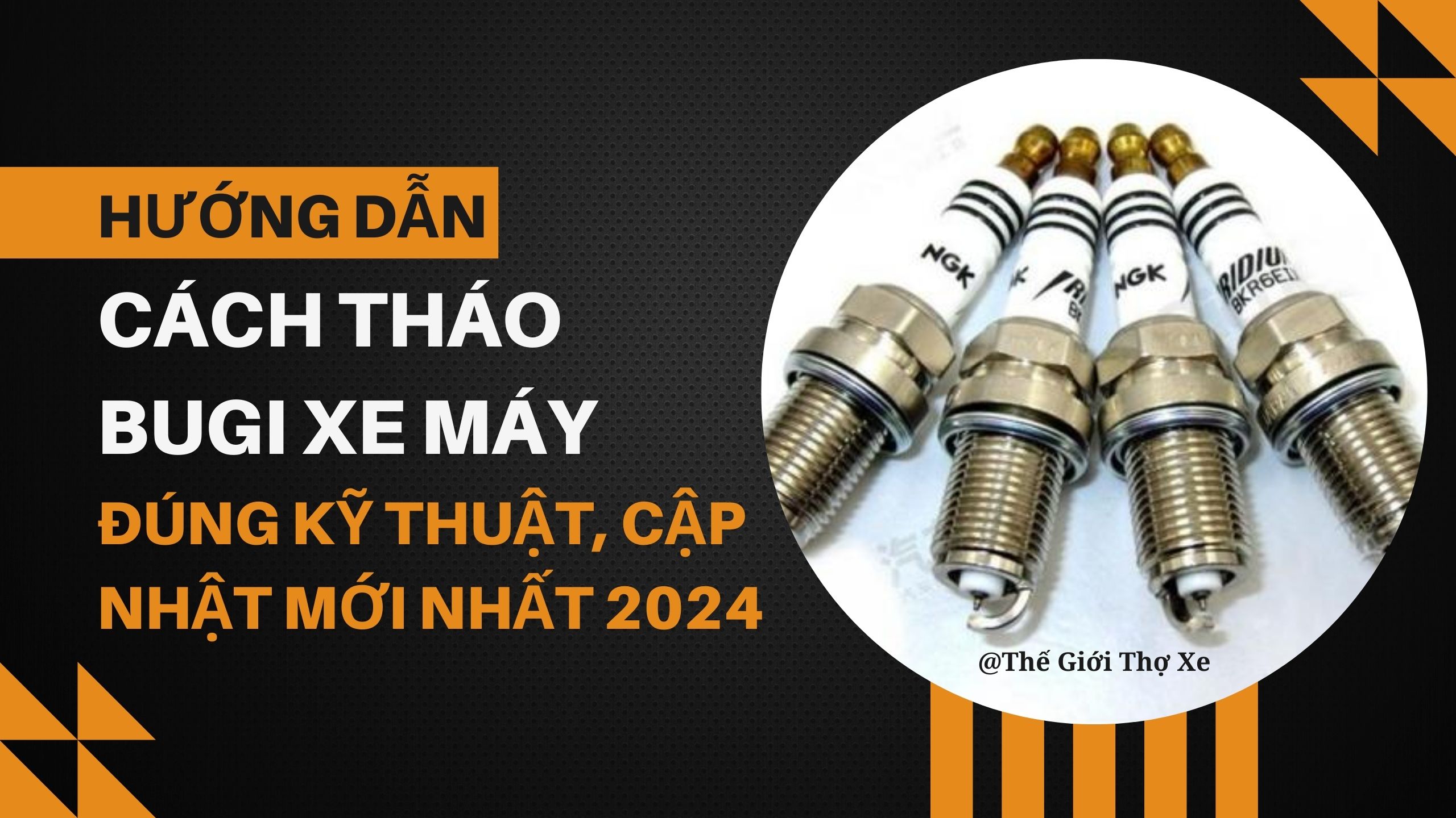 Hướng dẫn cách tháo Bugi xe máy đúng kỹ thuật, cập nhật mới nhất 2024