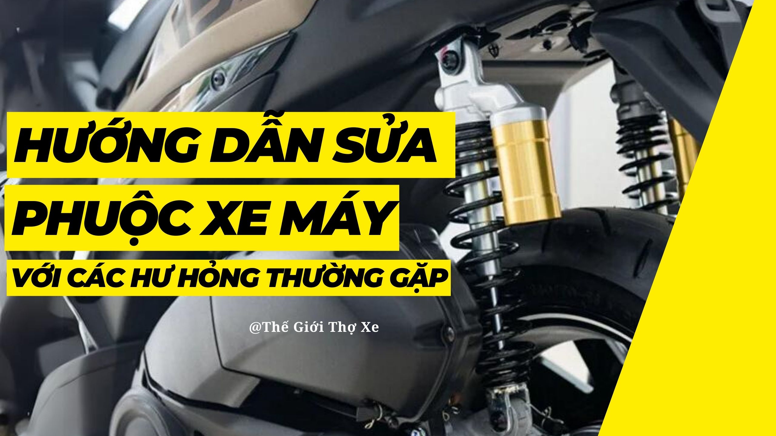 Hướng dẫn sửa phuộc xe máy với các hư hỏng thường gặp