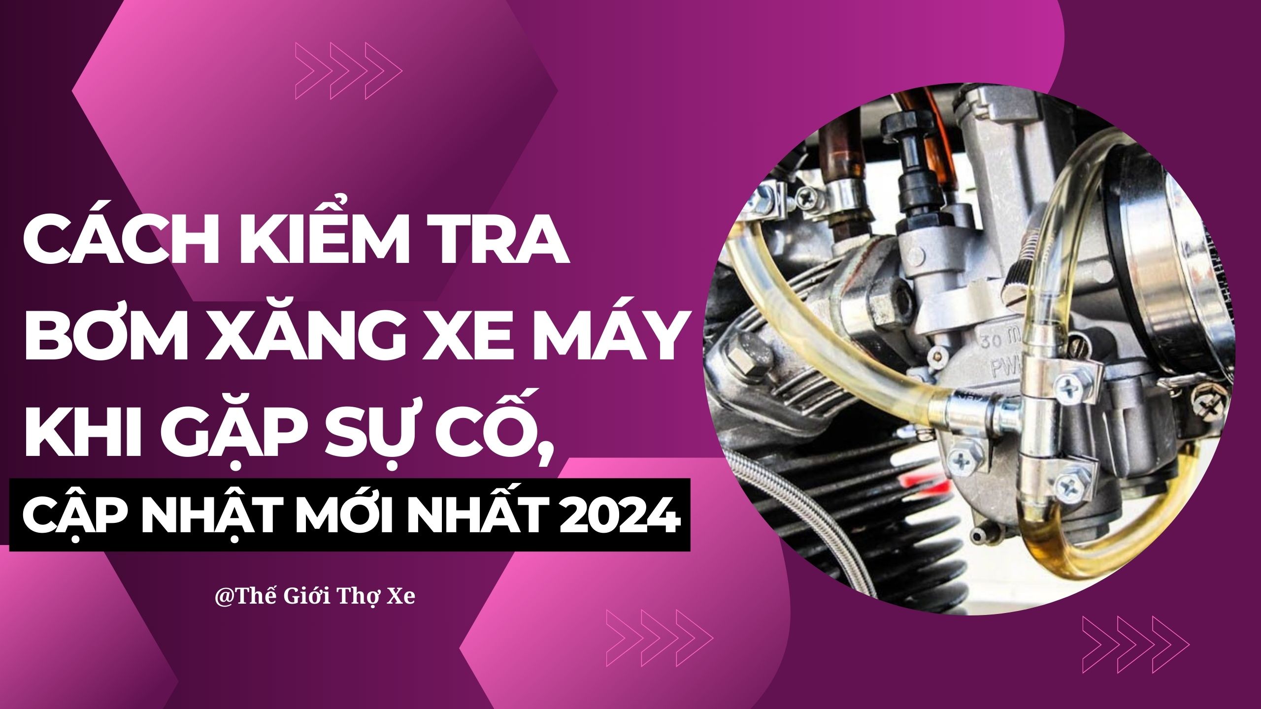 Cách kiểm tra bơm xăng xe máy khi gặp sự cố, cập nhật mới nhất 2024