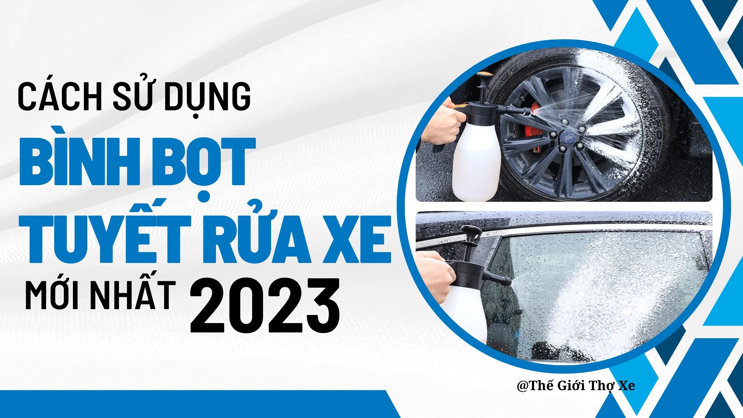 Cách sử dụng bình bọt tuyết rửa xe mới nhất 2023 