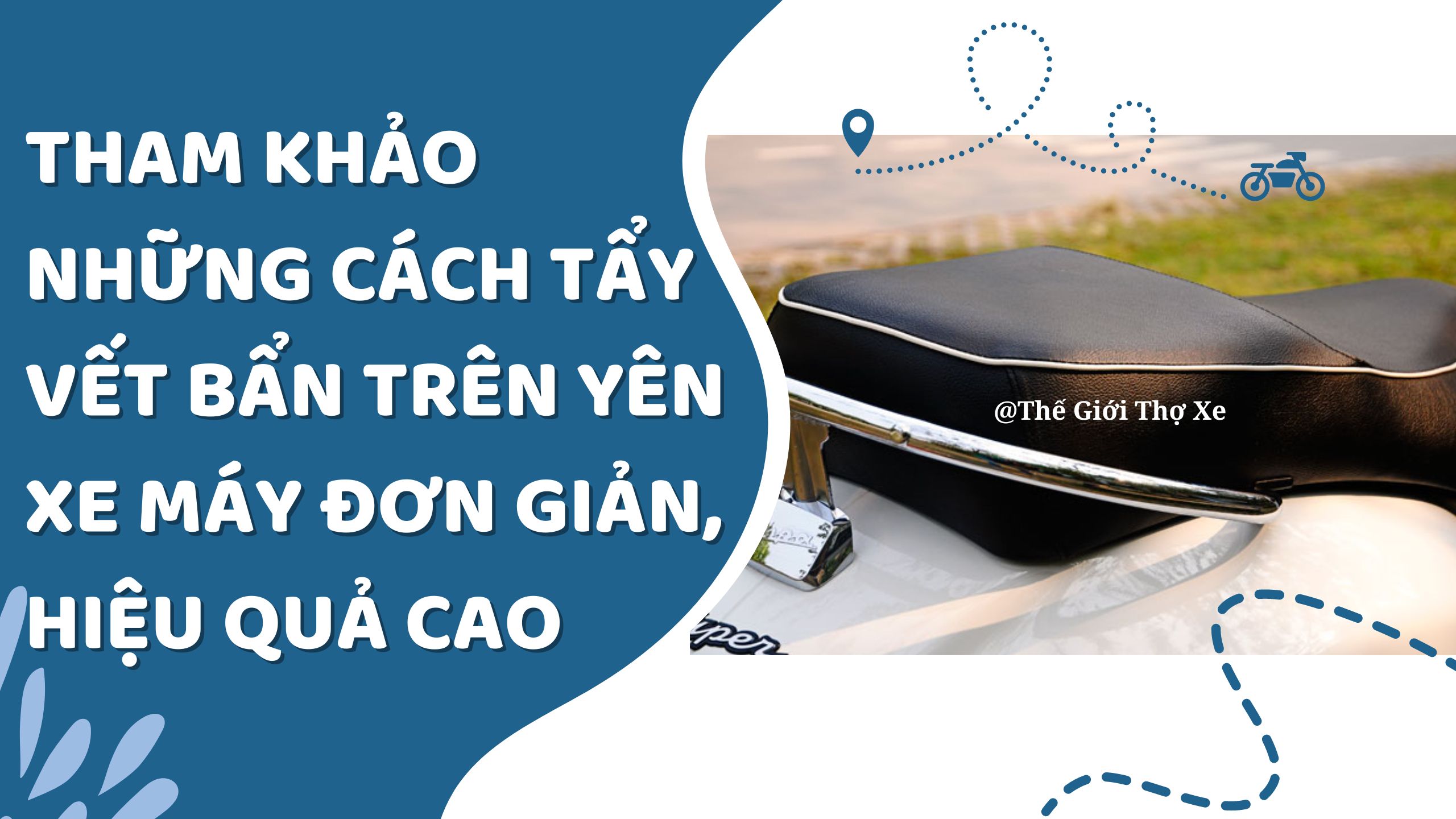 Tham khảo những cách tẩy vết bẩn trên yên xe máy đơn giản, hiệu quả cao 