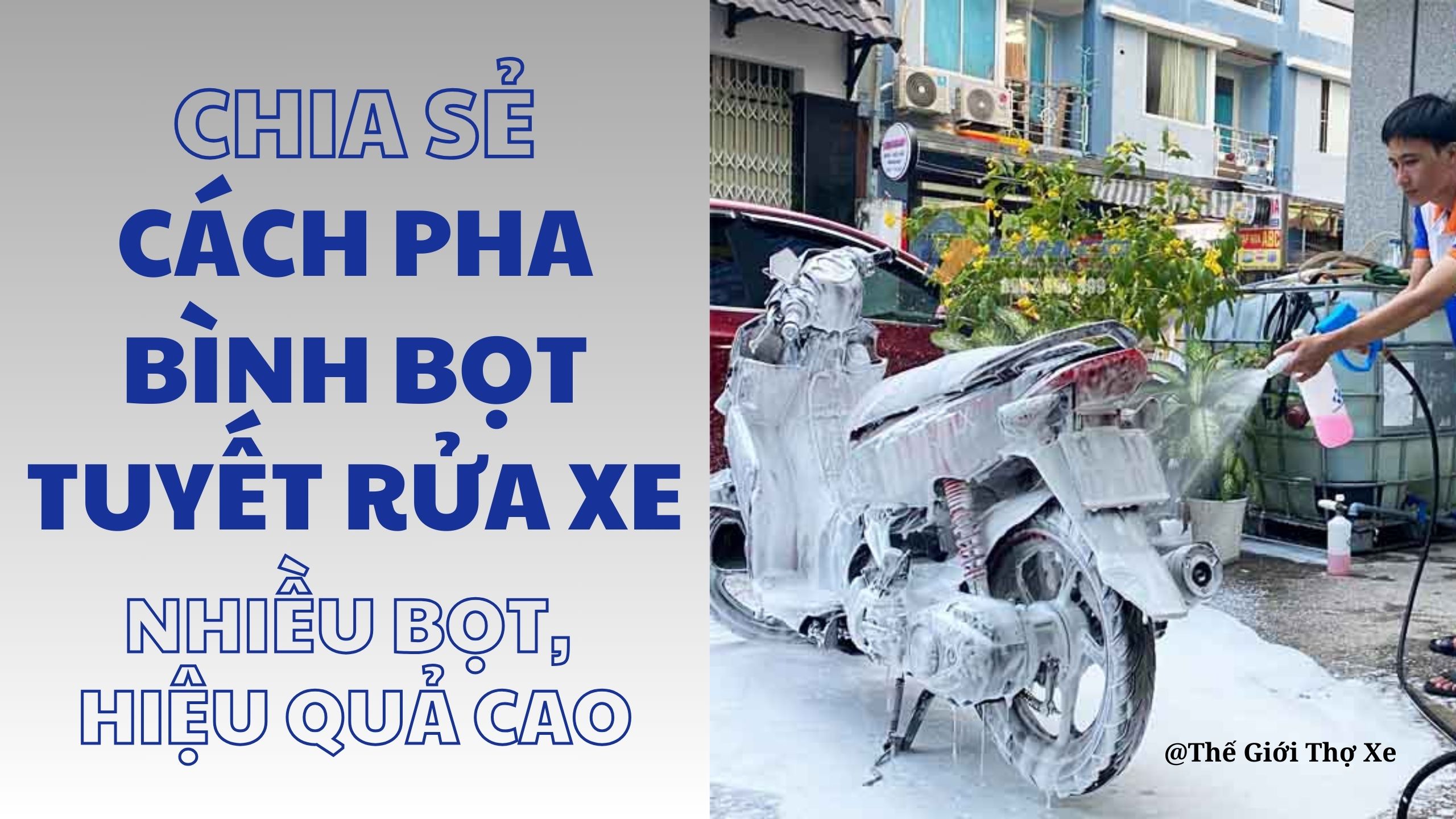 Chia sẻ cách pha bình bọt tuyết rửa xe nhiều bọt, hiệu quả cao 