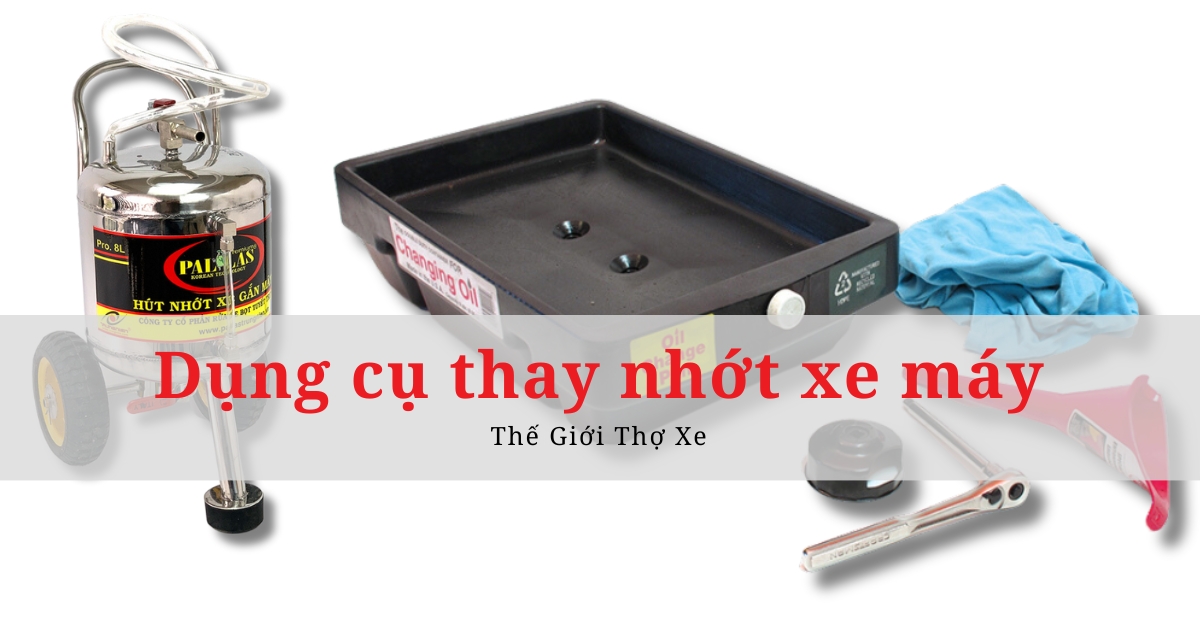 Dụng cụ thay nhớt xe máy