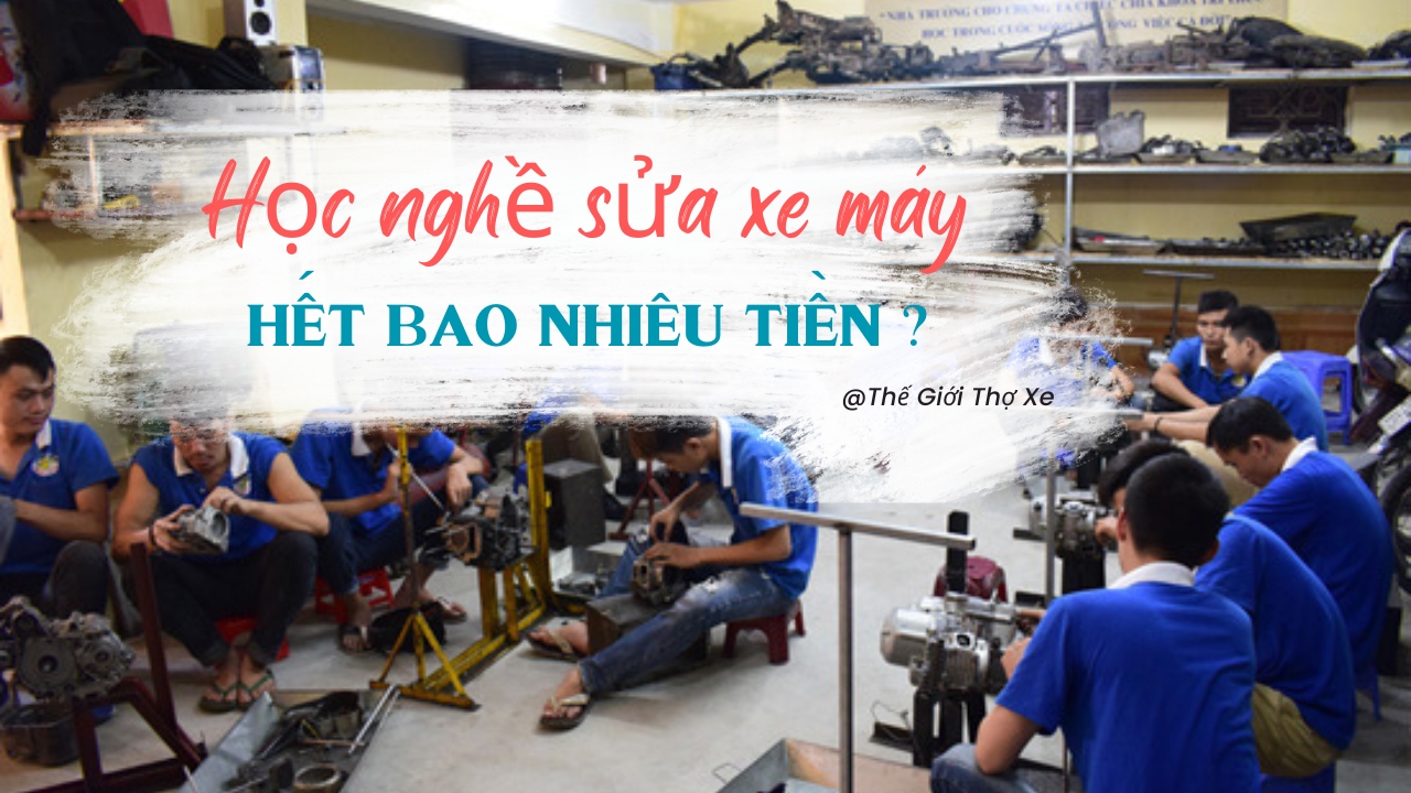 Học nghề sửa xe máy bao nhiêu tiền