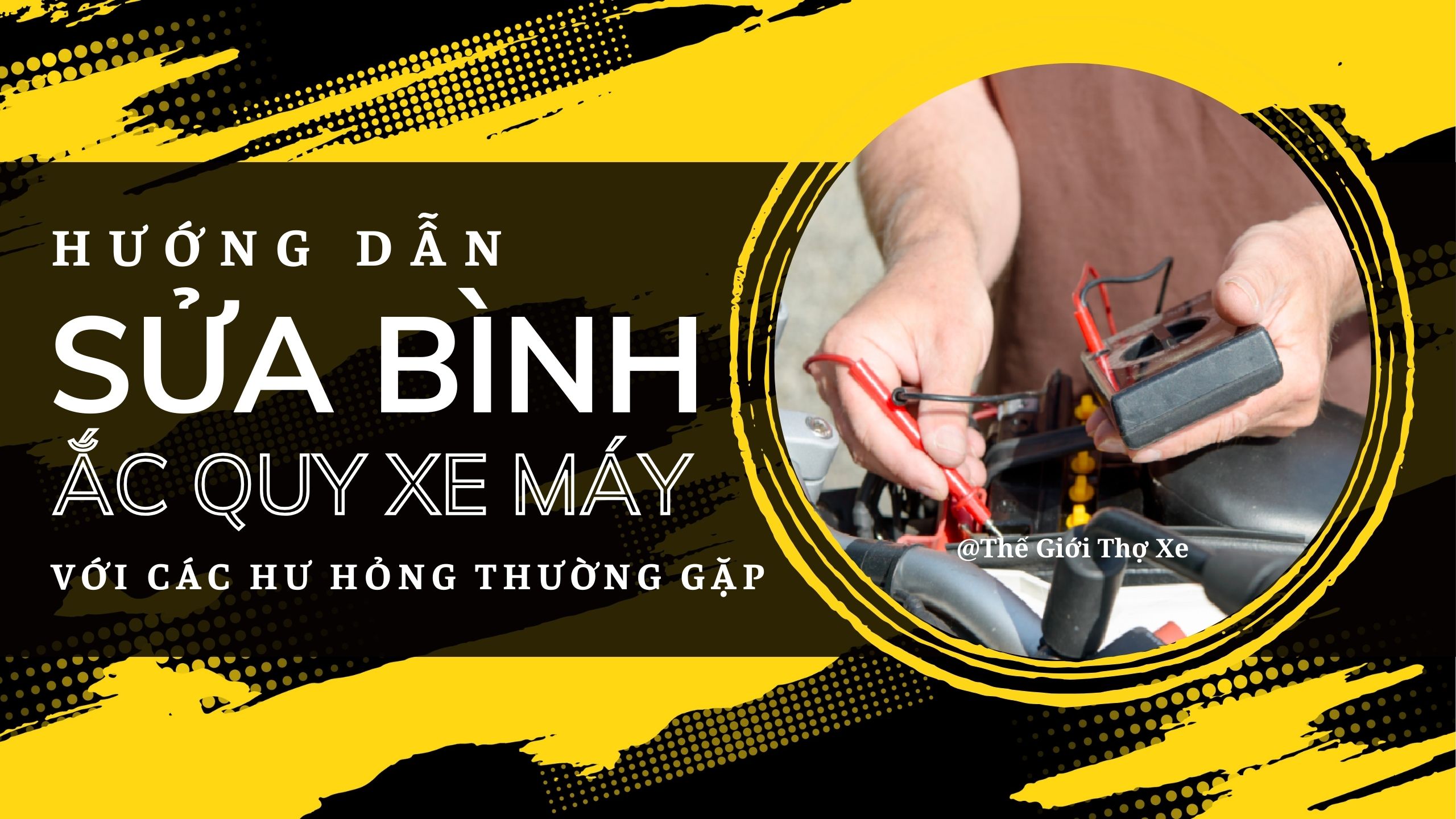 Hướng dẫn sửa bình ắc quy xe máy với các hư hỏng thường gặp 