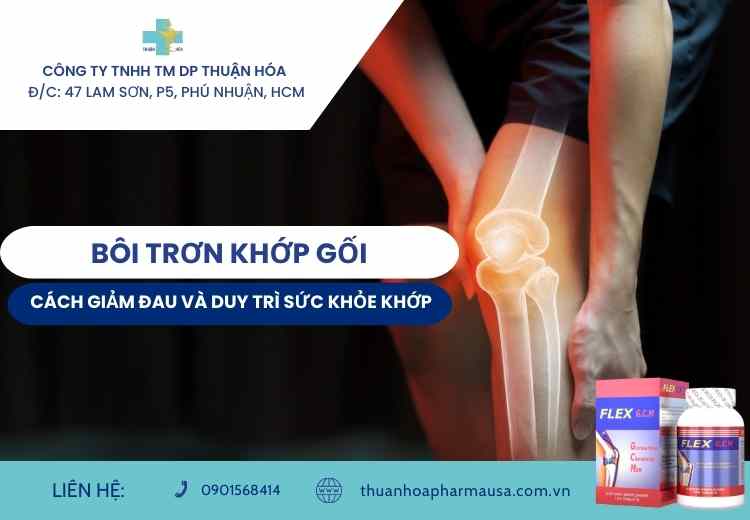 BÔI TRƠN KHỚP GỐI - CÁCH GIẢM ĐAU VÀ DUY TRÌ SỨC KHỎE KHỚP