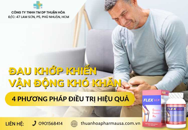 ĐAU KHỚP KHIẾN VẬN ĐỘNG KHÓ KHĂN: 4 PHƯƠNG PHÁP ĐIỀU TRỊ HIỆU QUẢ