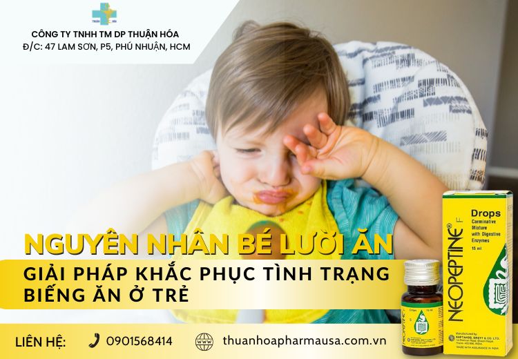 NGUYÊN NHÂN BÉ LƯỜI ĂN GIẢI PHÁP KHẮC PHỤC TÌNH TRẠNG BIẾNG ĂN Ở TRẺ