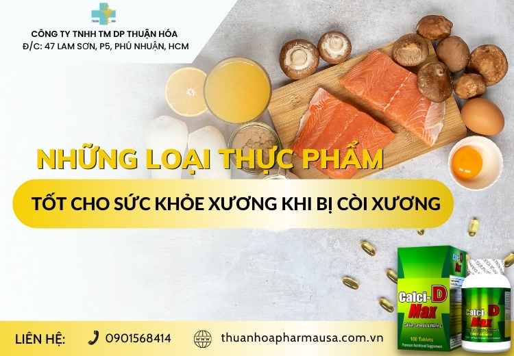 NHỮNG LOẠI THỰC PHẨM TỐT CHO SỨC KHỎE XƯƠNG KHI BỊ CÒI XƯƠNG