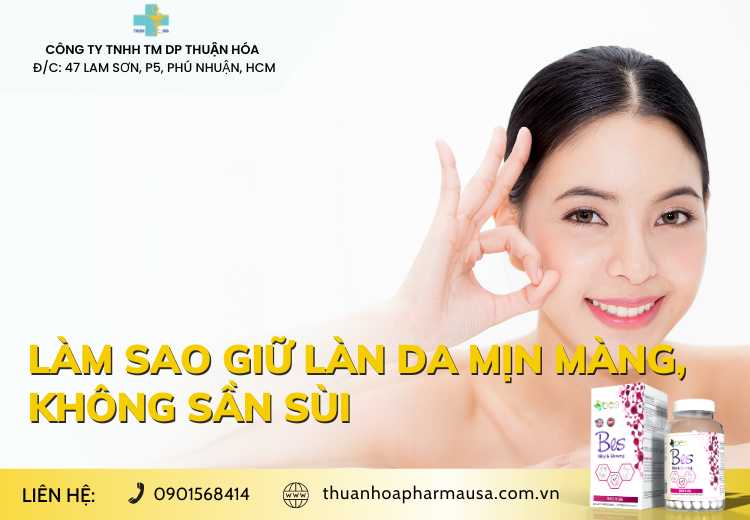 LÀM SAO GIỮ LÀN DA MỊN MÀNG, KHÔNG SẦN SÙI