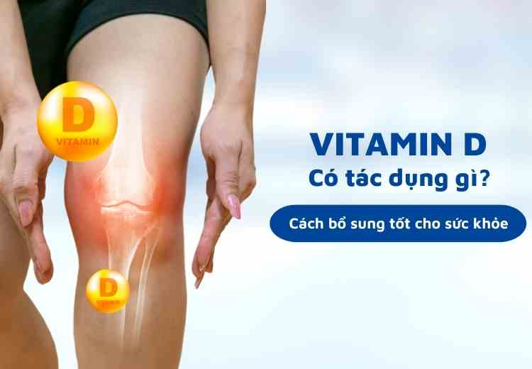 Vitamin D và 9+ tác dụng tuyệt vời đối với cơ thể