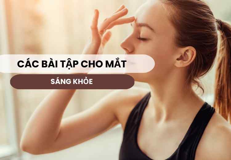 CÁC BÀI TẬP CHO MẮT SÁNG KHỎE