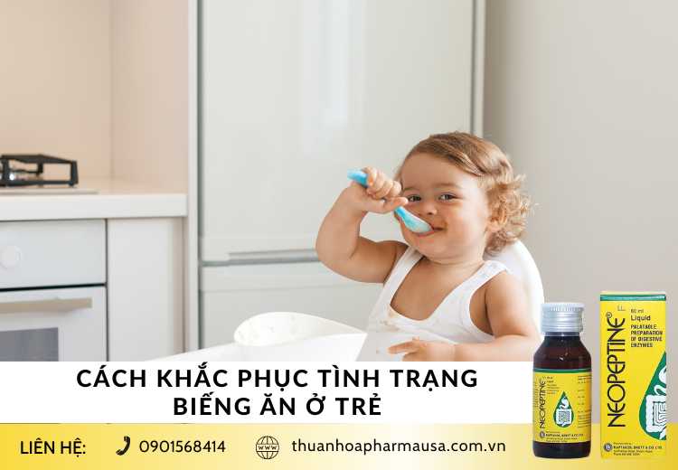 CÁCH KHẮC PHỤC TÌNH TRẠNG BIẾNG ĂN Ở TRẺ