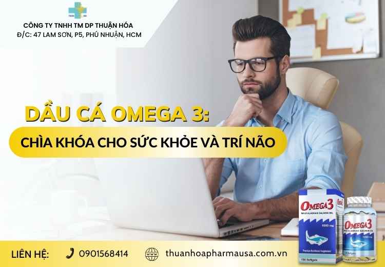 DẦU CÁ OMEGA 3: CHÌA KHÓA CHO SỨC KHỎE VÀ TRÍ NÃO