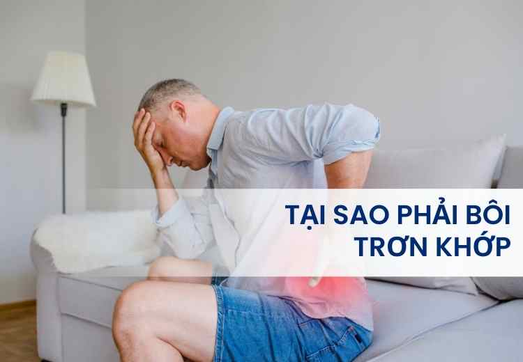 TẠI SAO PHẢI BÔI TRƠN KHỚP