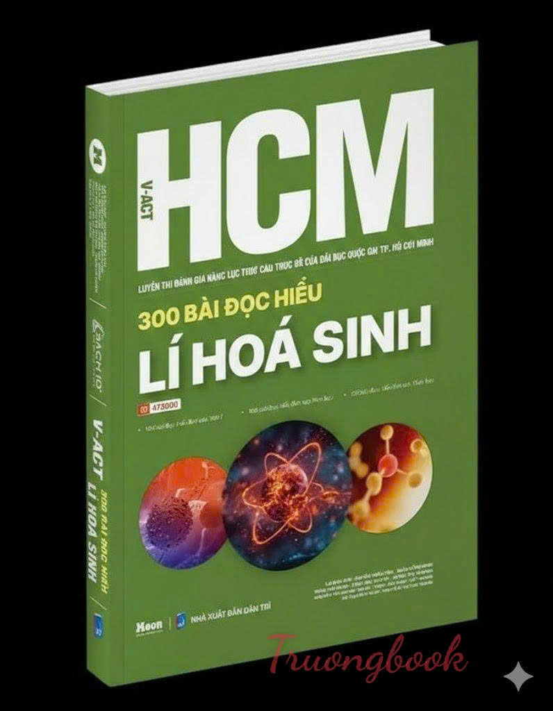 300 bài đọc hiểu Lí Hóa Sinh - Luyện thi Đánh giá năng lực Đại học Quốc gia TP. Hồ Chí Minh