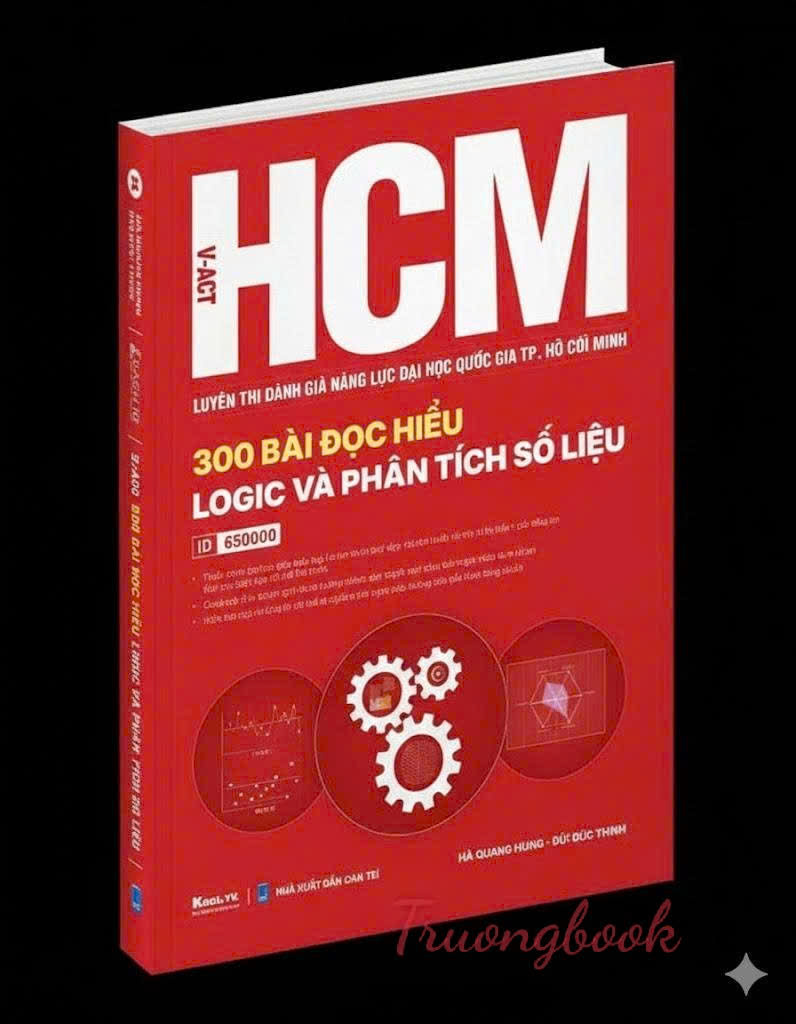 HCM - VACT Luyện thi đánh giá năng lực - Đại học Quốc gia Thành phố Hồ Chí Minh - 300 bài đọc hiểu Logic và Phân tích số liệu