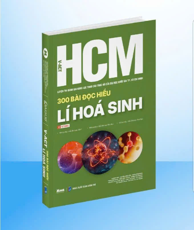300 bài đọc hiểu Lí Hóa Sinh - Luyện thi Đánh giá năng lực Đại học Quốc gia TP. Hồ Chí Minh