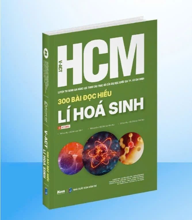 300 bài đọc hiểu Lí Hóa Sinh - Luyện thi Đánh giá năng lực Đại học Quốc gia TP. Hồ Chí Minh