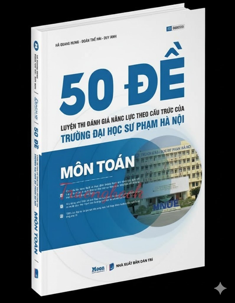 50 đề Luyện thi Đánh giá năng lực theo cấu trúc của trường Đại học Sư phạm Hà Nội - môn Toán