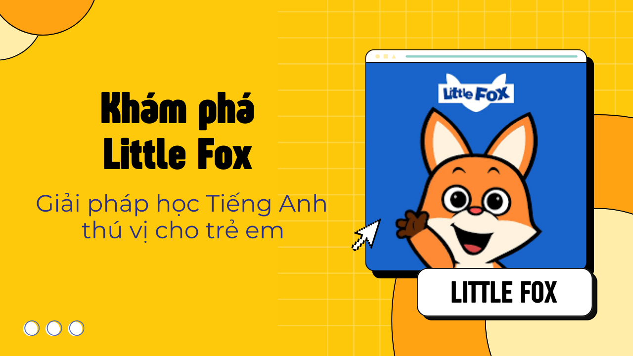 Phần mềm Littele Fox  – Gói  1 tháng - Để trẻ học tiếng anh tự nhiên như hơi thở