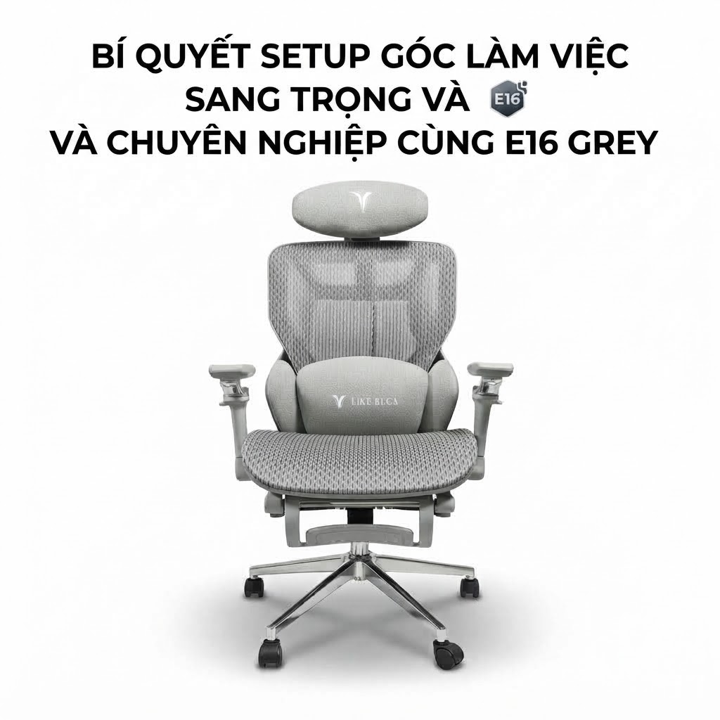 BÍ QUYẾT SETUP GÓC LÀM VIỆC SANG TRỌNG VÀ CHUYÊN NGHIỆP CÙNG E16 GREY