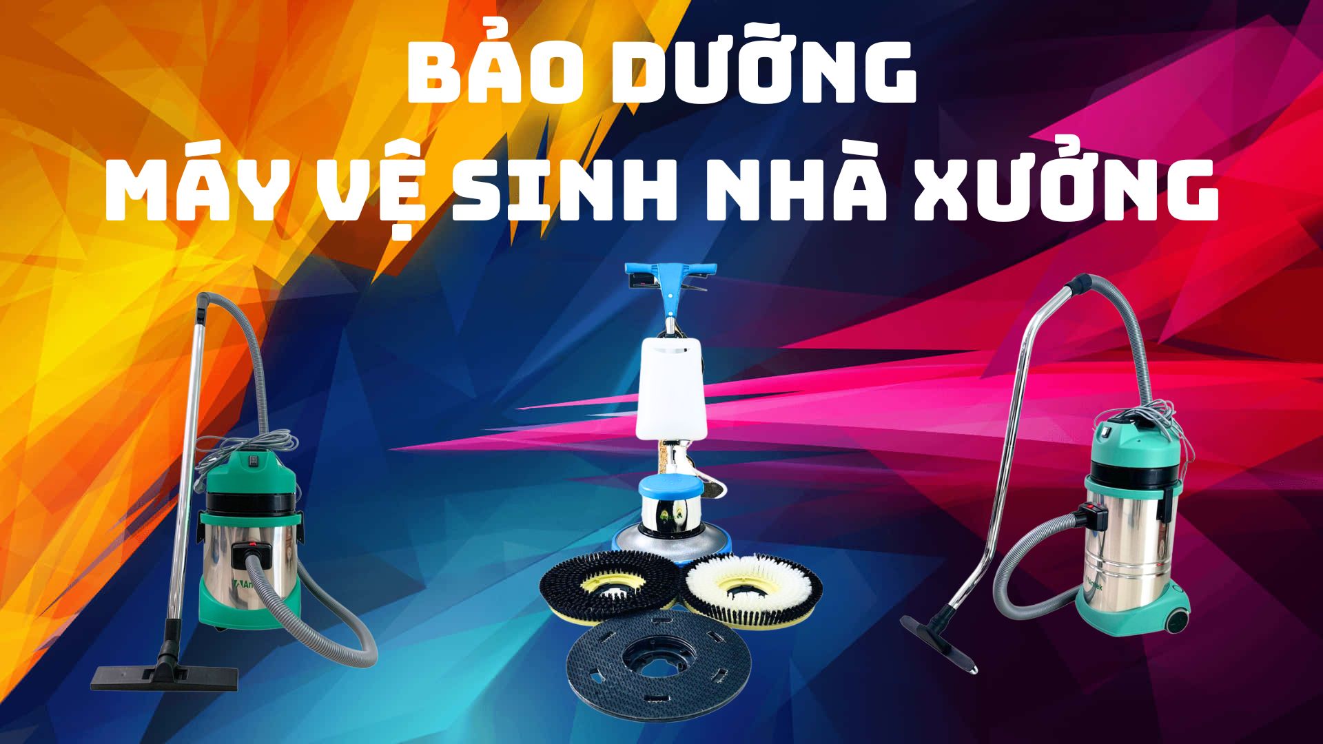 Hướng dẫn sửa chữa, bảo dưỡng máy vệ sinh nhà xưởng