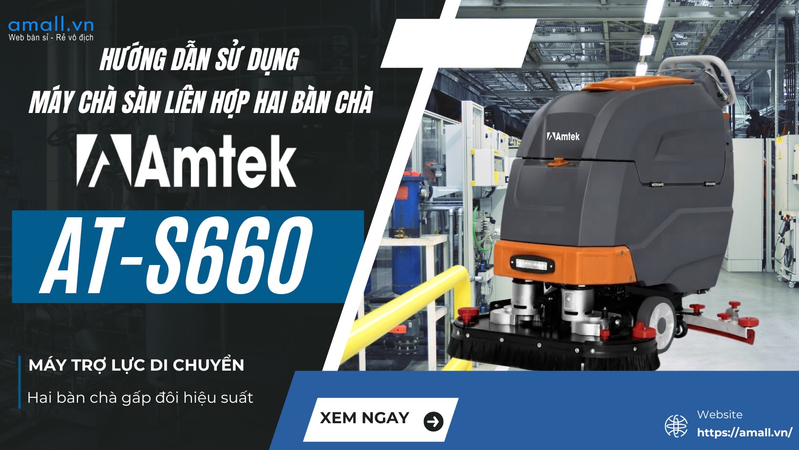 Hướng Dẫn Sử Dụng Máy Chà Sàn Liên Hợp Đẩy Tay AMTEK AT-660S Đúng Cách, Hiệu Quả Và Bền Bỉ