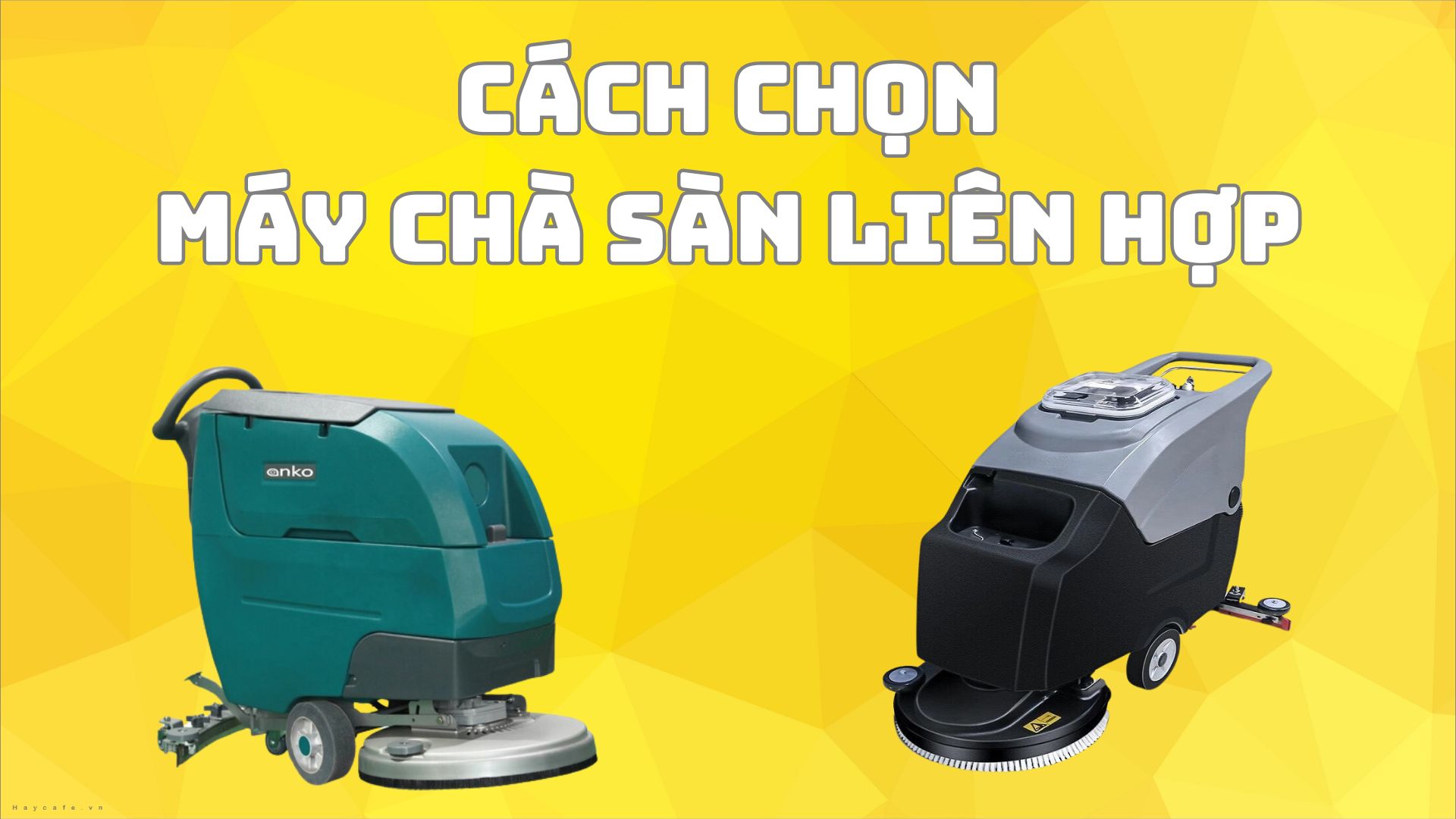 Cách chọn máy chà sàn liên hợp phù hợp với nhu cầu sử dụng