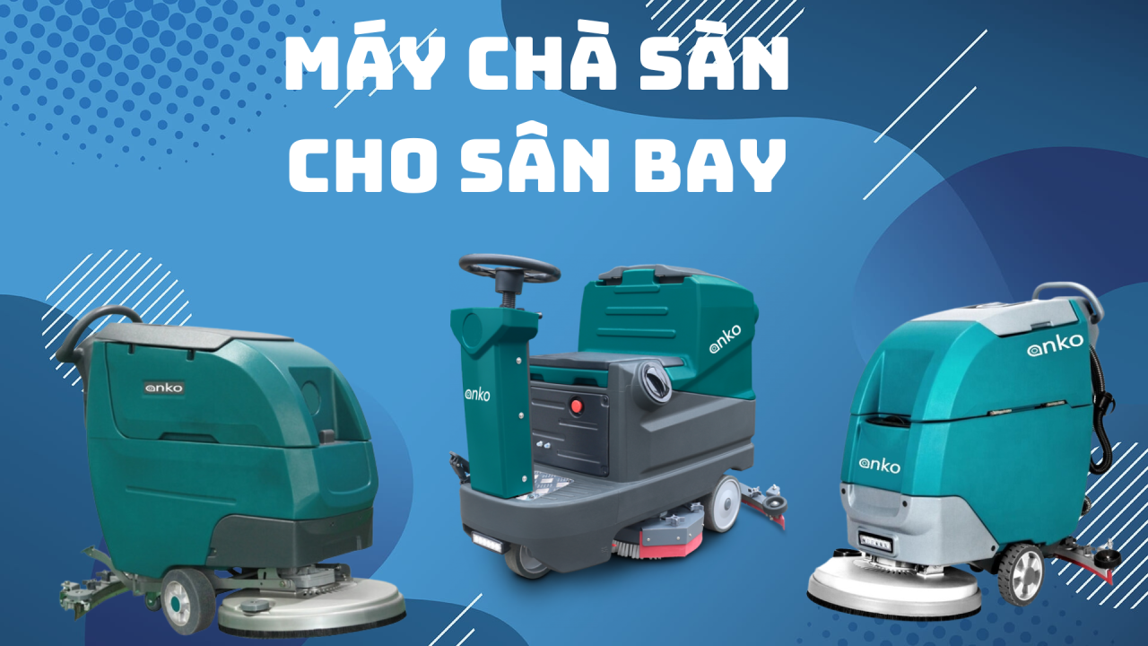 Vệ sinh sàn sân bay hiệu quả với máy chà sàn sân bay