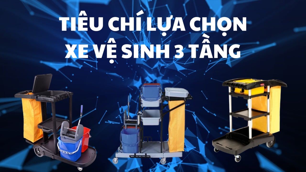 Tiêu chí lựa chọn xe vệ sinh 3 tầng đúng nhu cầu sử dụng