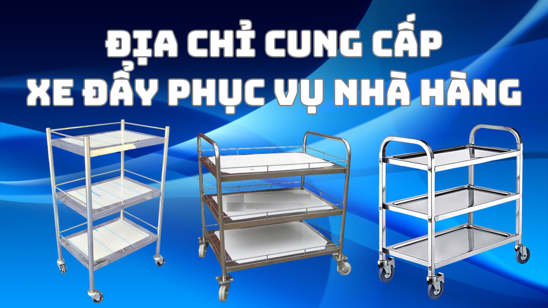 Địa chỉ cung cấp xe đẩy phục vụ nhà hàng uy tín tại Hồ Chí Minh (HCM)