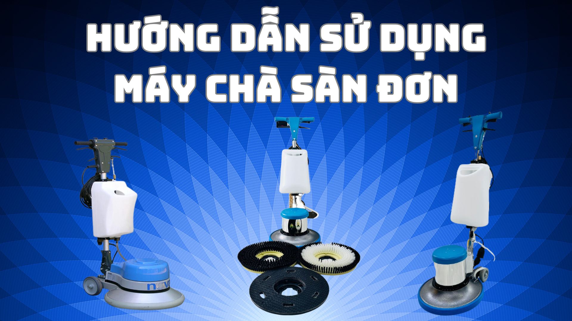 Hướng dẫn sử dụng máy chà sàn đơn đúng cách